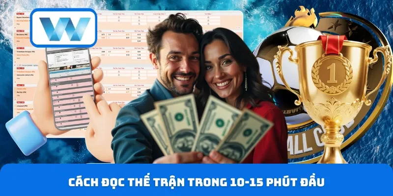 Cách đọc thế trận trong 10-15 phút đầu