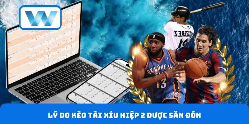 Kèo Tài Xỉu Hiệp 2 Là Gì? Hướng Dẫn Chơi Hiệu Quả Từ A-Z 2 Lý do kèo tài xỉu hiệp 2 được săn đón