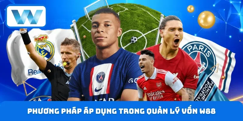 Quản Lý Vốn Thể Thao - Hướng Dẫn Chi Tiết Trên W88 3 Những phương pháp được chuyên gia áp dụng khi quản lý tiền