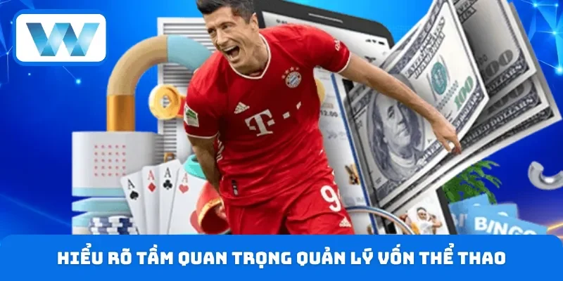 Quản Lý Vốn Thể Thao - Hướng Dẫn Chi Tiết Trên W88 2 Tầm quan trọng của việc quản lý vốn thể thao cần biết