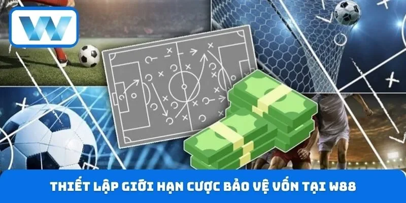 Tâm Lý Cá Cược W88 - Làm Chủ Cảm Xúc Nâng Cao Cơ Hội Thắng 4 Thiết lập giới hạn cược bảo vệ vốn tại W88