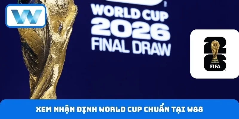 Xem nhận định WC chuẩn tại W88