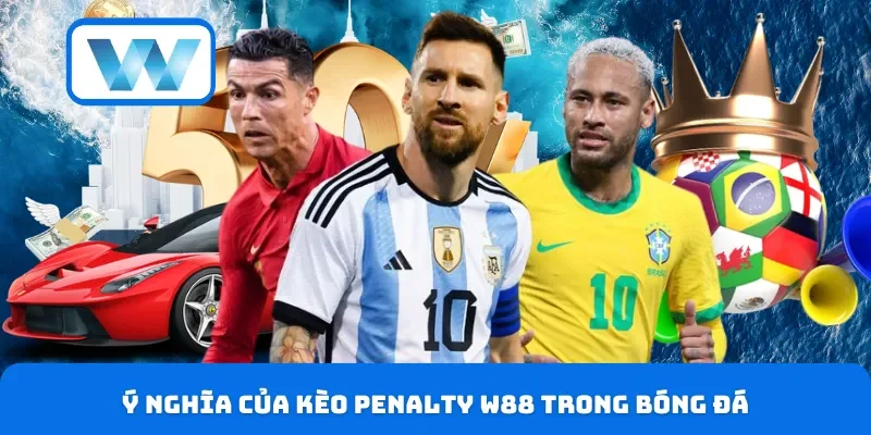 Kèo Penalty W88 Là Gì? Cách Đọc Kèo & Chiến Thuật Thắng Lớn 2 Ý nghĩa của kèo penalty W88 trong bóng đá